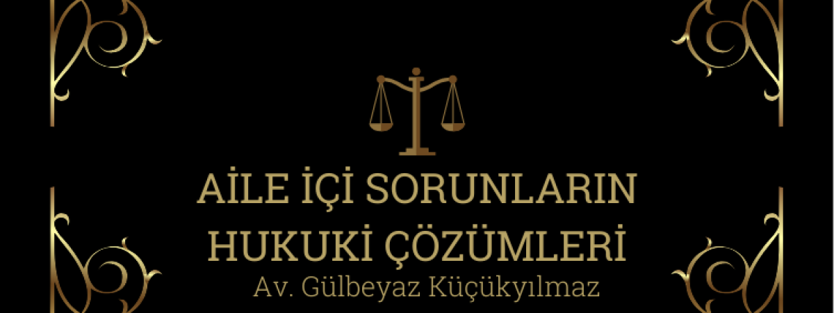Aile İçi Sorunların Hukuki Çözümleri